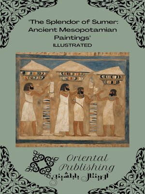 cover image of The Splendor of Sumer Ancient Mesopotamian Paintings